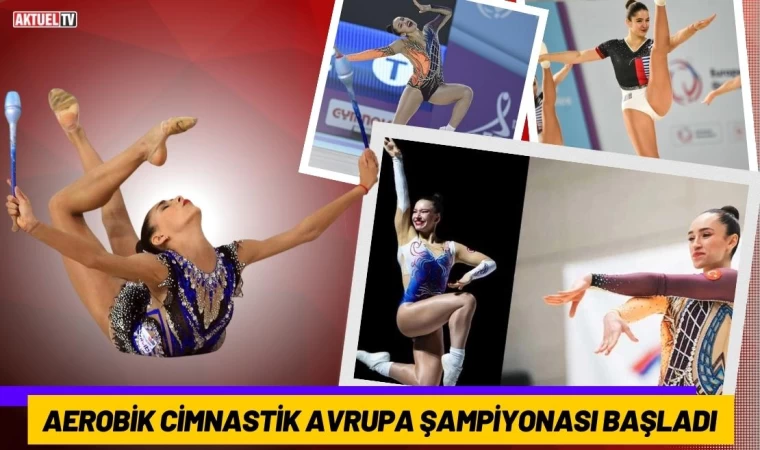 Aerobik Cimnastik Avrupa Şampiyonası Başladı