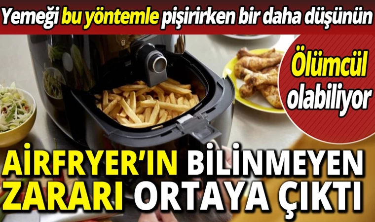 Airfryer’ın Korkunç Zararı Öğrenildi