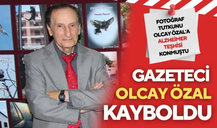 Alzheimer Teşhisi Olan Gazeteci Olcay Özal Kayboldu