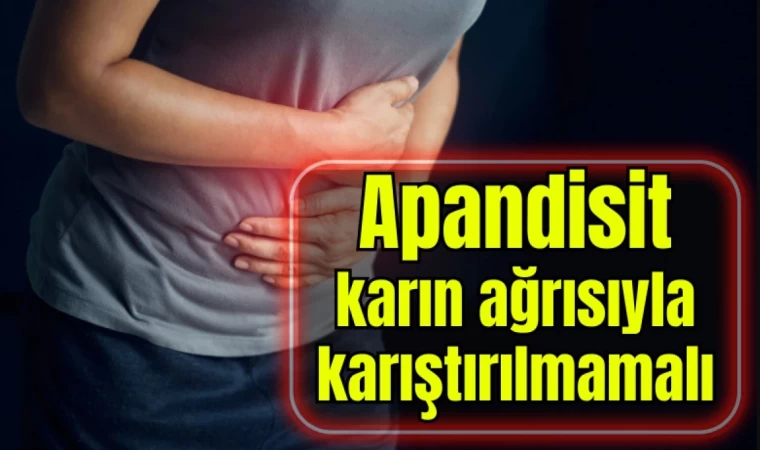 Apandisit Karın Ağrısıyla Karıştırılmamalı