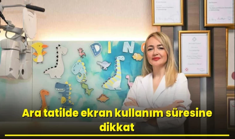 Ara Tatilde Ekran Kullanım Süresine Dikkat