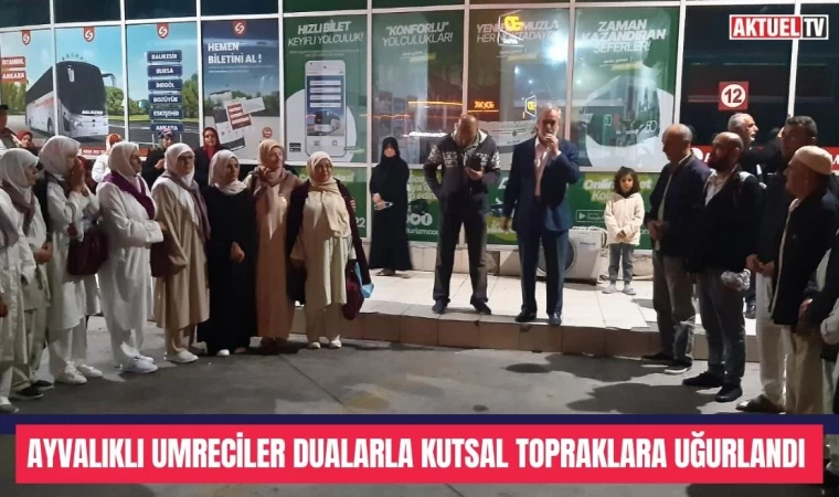 Ayvalıklı Umreciler Dualarla Kutsal Topraklara Uğurlandı