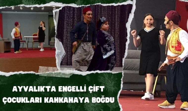 Ayvalık’ta Engelli Çift Çocukları Kahkahaya Boğdu