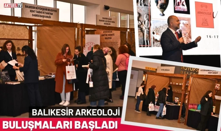 Balıkesir Arkeoloji Buluşmaları Sempozyumu Başladı