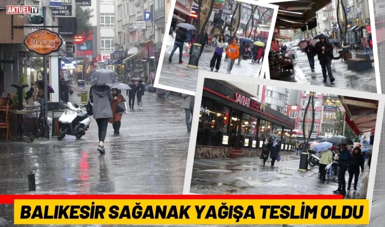 Balıkesir Sağanak Yağışa Teslim Oldu