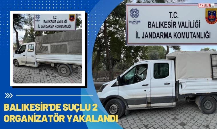 Balıkesir'de 2 Organizatör Yakalandı