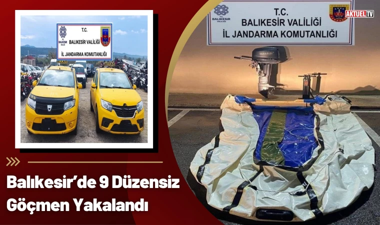 Balıkesir’de 9 Düzensiz Göçmen Yakalandı