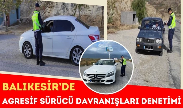 Balıkesir’de Agresif Sürücü Davranışları Denetimi