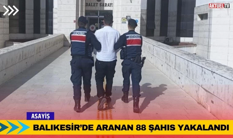 Balıkesir’de Aranan 88 Şahıs Yakalandı