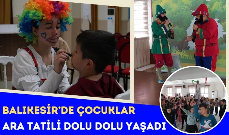 Balıkesir’de Çocuklar Ara Tatili Dolu Dolu Yaşadı