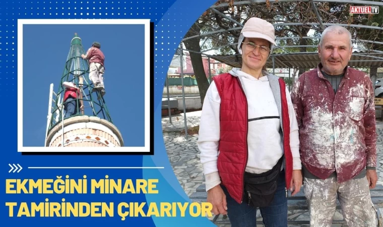 Balıkesir’de Ekmeğini Minare Tamirinden Çıkarıyor