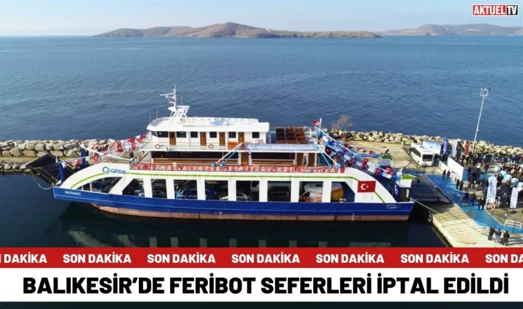 Balıkesir’de Feribot Seferleri İptal Edildi