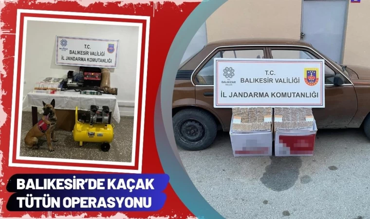 Balıkesir’de Kaçak Tütün Operasyonu