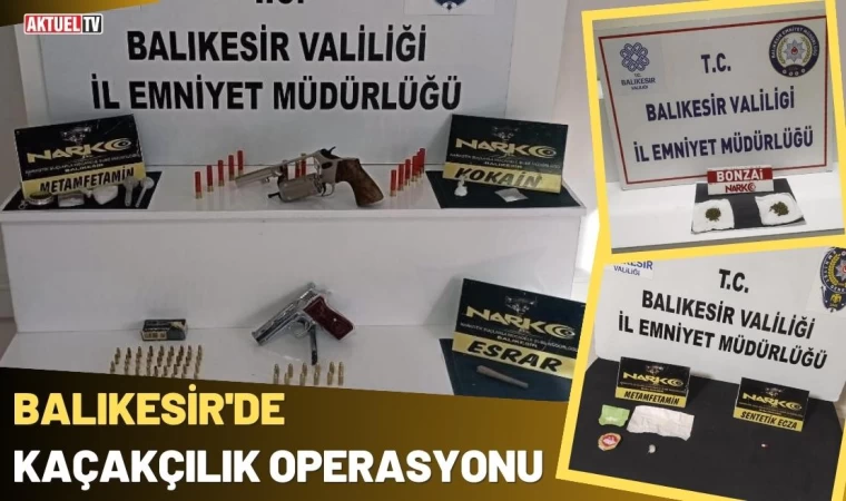 Balıkesir'de Kaçakçılık Operasyonu