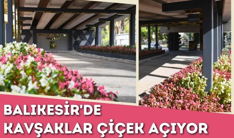 Balıkesir'de Kavşaklar Çiçek Açıyor