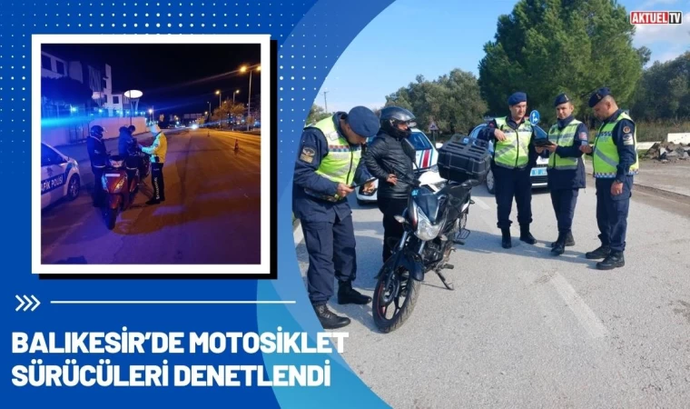 Balıkesir’de Motosiklet Sürücüleri Denetlendi