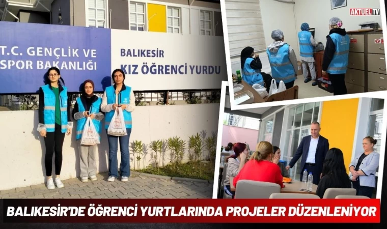 Balıkesir'de Öğrenci Yurtlarında Projeler Düzenleniyor