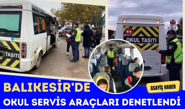 Balıkesir’de Okul Servis Araçları Denetlendi