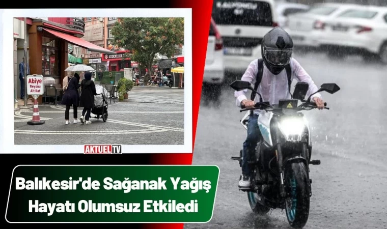 Balıkesir'de Sağanak Yağış Etkili Oldu