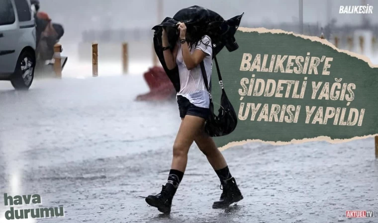 Balıkesir’de Şiddetli Yağış Uyarısı