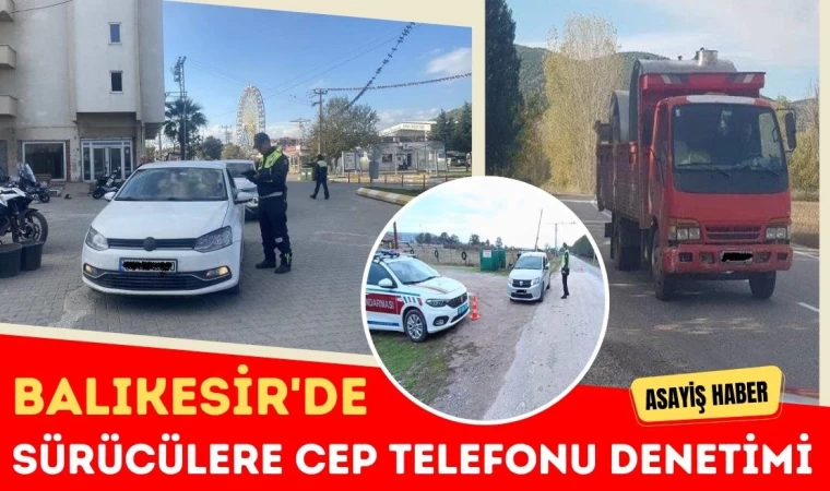 Balıkesir’de Sürücülere Cep Telefonu Denetimi