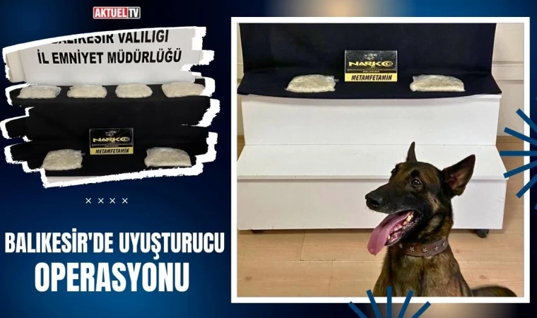 Balıkesir'de Uyuşturucu Operasyonu