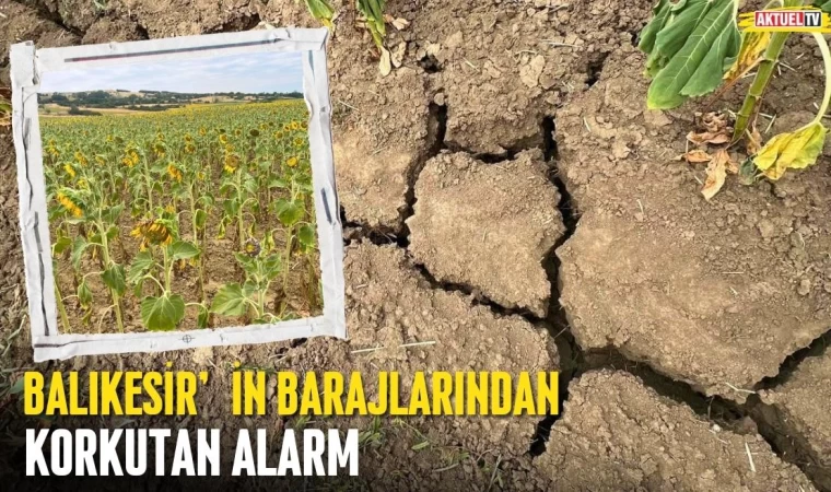 Balıkesir’in Barajlarından Korkutan Alarm