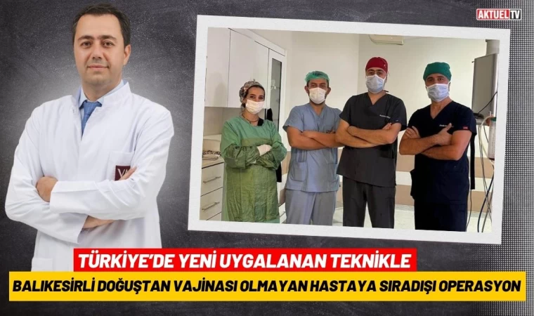 Balıkesirli Doğuştan Vajinası Olmayan Hastaya Sıradışı Operasyon