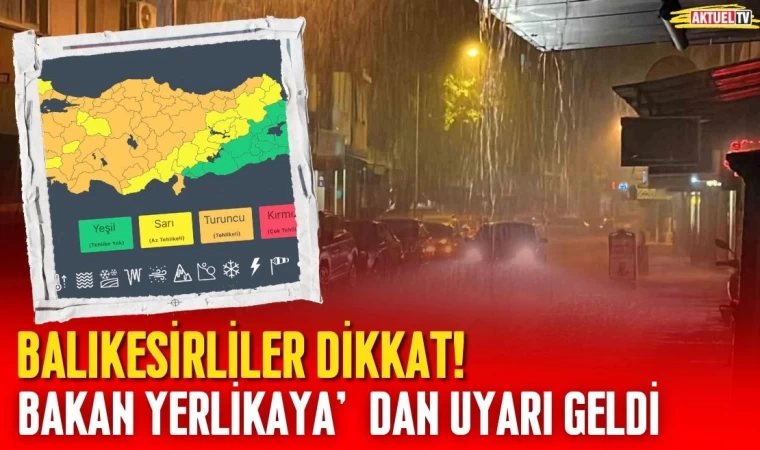 Balıkesirliler Dikkat! Bakan Yerlikaya’dan Uyarı Geldi