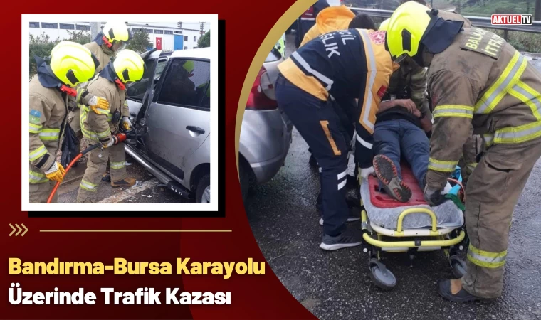 Bandırma-Bursa Karayolu Üzerinde Trafik Kazası