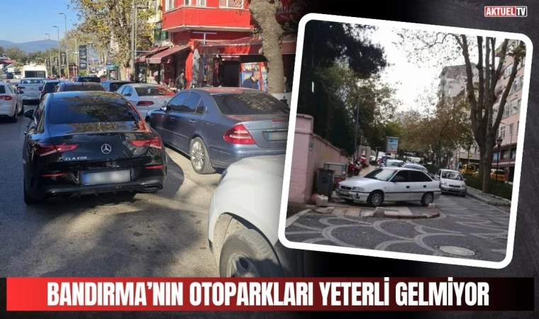 Bandırma Otoparkları Yeterli Gelmiyor