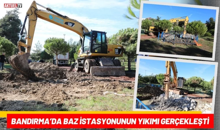 Bandırma’da Baz İstasyonunun Yıkımı Gerçekleşti