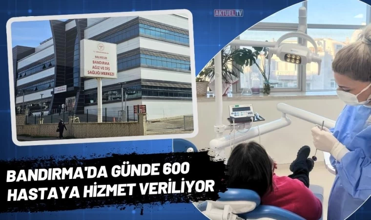 Bandırma'da Günde 600 Hastaya Hizmet Veriliyor