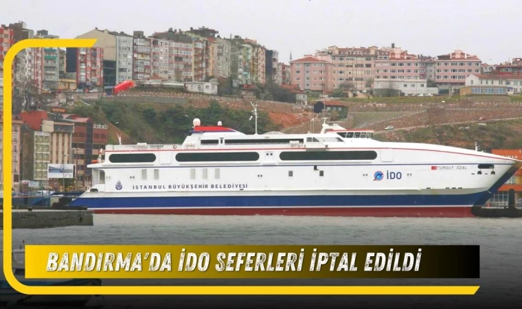 Bandırma'da İDO Seferleri İptal Edildi