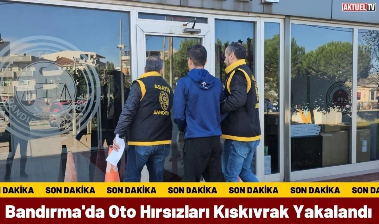 Bandırma'da Oto Hırsızları Kıskıvrak Yakalandı