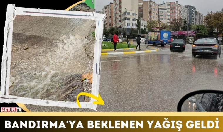 Bandırma'ya Beklenen Yağış Geldi