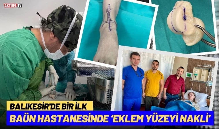 BAÜN Hastanesinde ‘Eklem Yüzeyi Nakli’