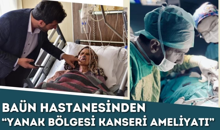 BAÜN Hastanesinden “Yanak Bölgesi Kanseri Ameliyatı”