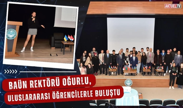 BAÜN Rektörü Oğurlu, Uluslararası Öğrencilerle Buluştu