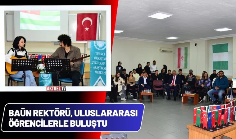 BAÜN Rektörü, Uluslararası Öğrencilerle Buluştu