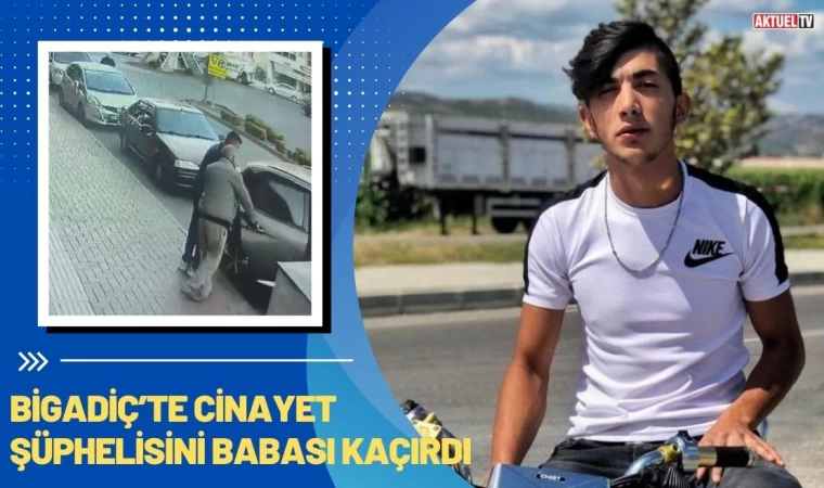 Bigadiç’te Cinayet Şüphelisini Babası Kaçırdı