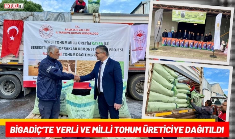 Bigadiç’te Yerli ve Milli Tohum Üreticiye Dağıtıldı