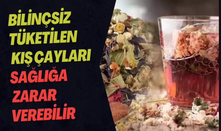 Bilinçsiz Tüketilen Kış Çayları Sağlığa Zarar Verebilir