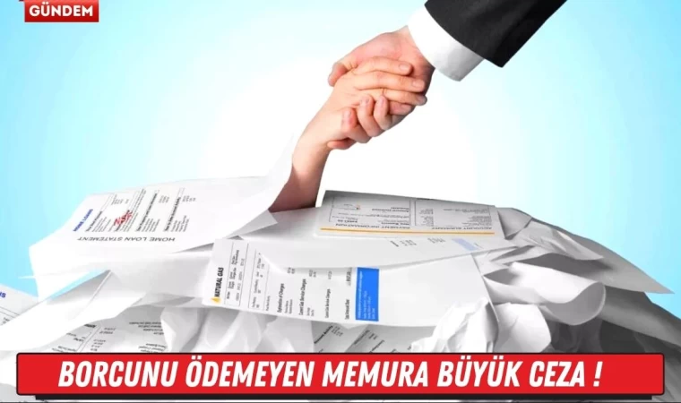 Borcunu Ödemeyen Memura Büyük Ceza