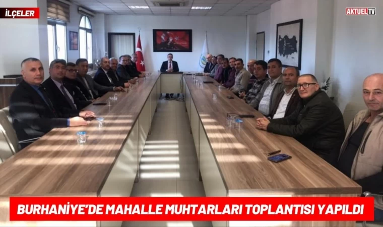 Burhaniye’de Mahalle Muhtarları Toplantısı Yapıldı