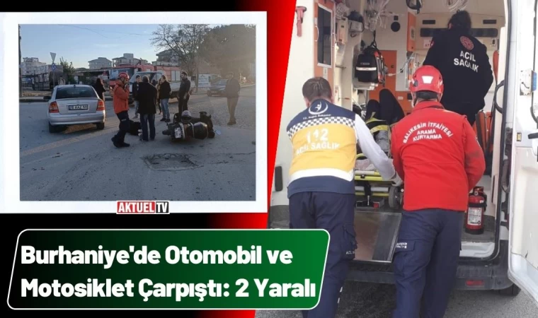 Burhaniye'de Otomobil ve Motosiklet Çarpıştı: 2 Yaralı