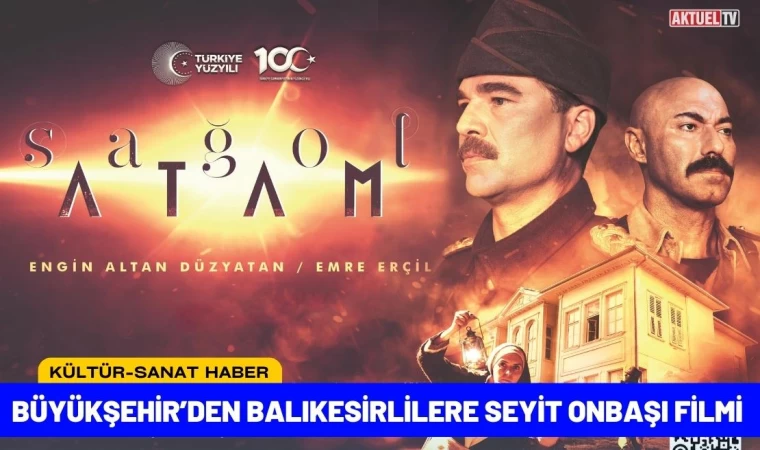 Büyükşehir’den Balıkesirlilere Seyit Onbaşı Filmi