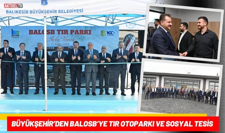 Büyükşehir’den BALOSB’ye Tır Otoparkı ve Sosyal Tesis