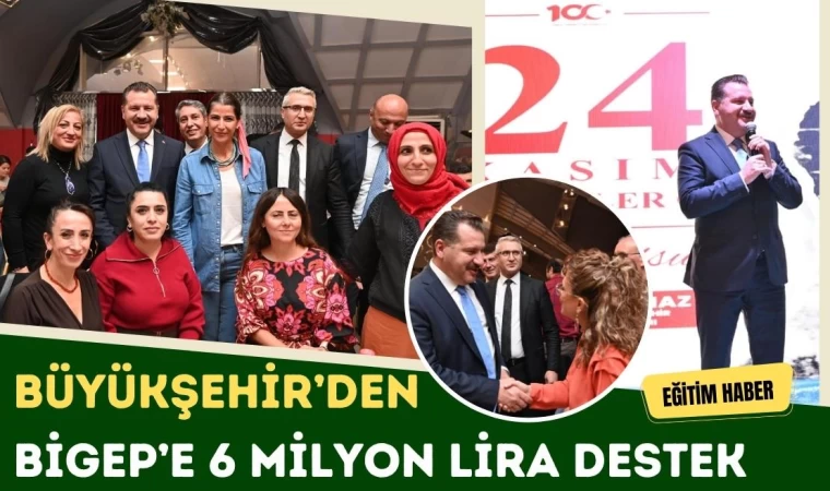 Büyükşehir’den  BİGEP’e 6 Milyon Lira Destek