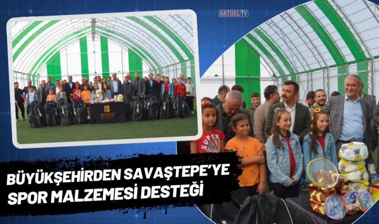 Büyükşehirden Savaştepe’ye Spor Malzemesi Desteği